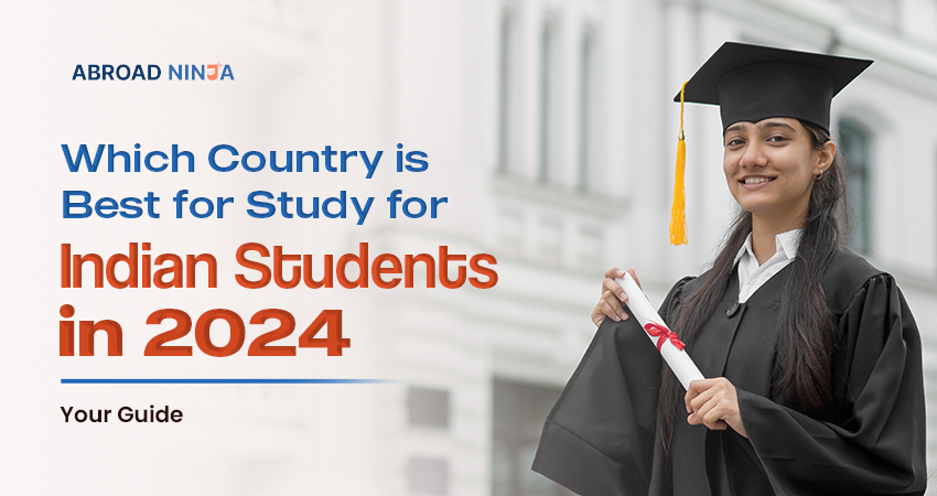 Which Country is Best for Study for Indian students 2024?: Your Guide