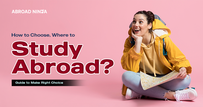 How to Choose, Where to Study Abroad?: Guide to Make Right Choice
