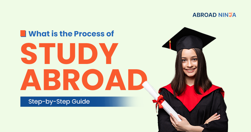 What is The Process of Study Abroad?: Step-by-Step Guide