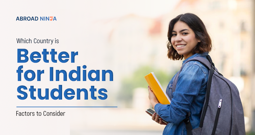 Which Country is Better for Indian Students?: Factors to Consider