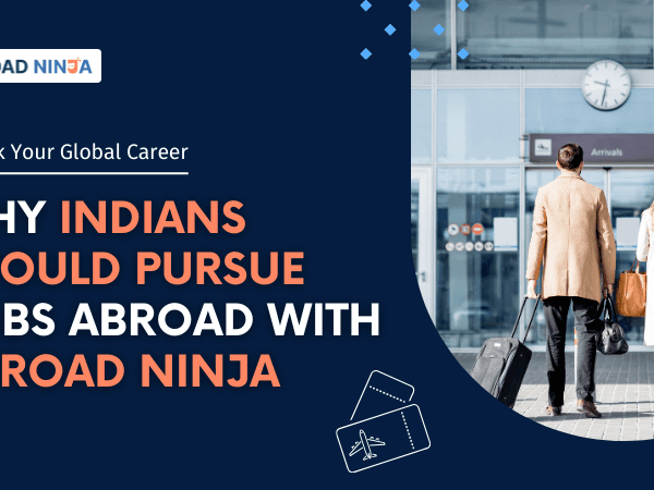 Indians Should Pursue Jobs Abroad With Abroad Ninja
