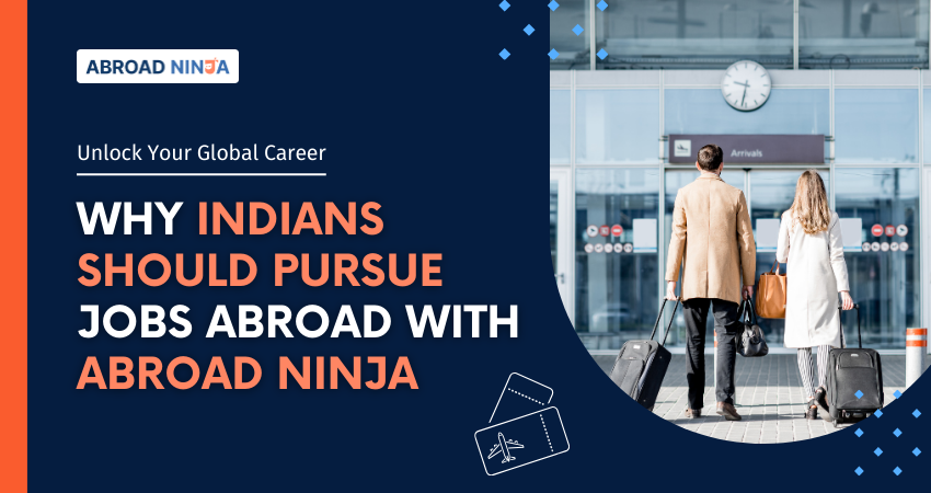 Indians Should Pursue Jobs Abroad With Abroad Ninja